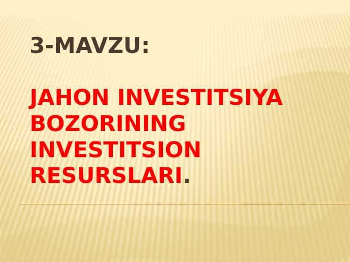 Jahon investitsiya bozorining investitsion resurslari.