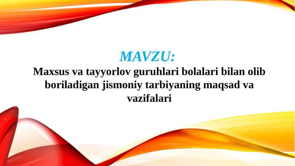 Maxsus va tayyorlov guruhlari bolalari bilan olib boriladigan jismoniy tarbiyaning maqsad va vazifalari
