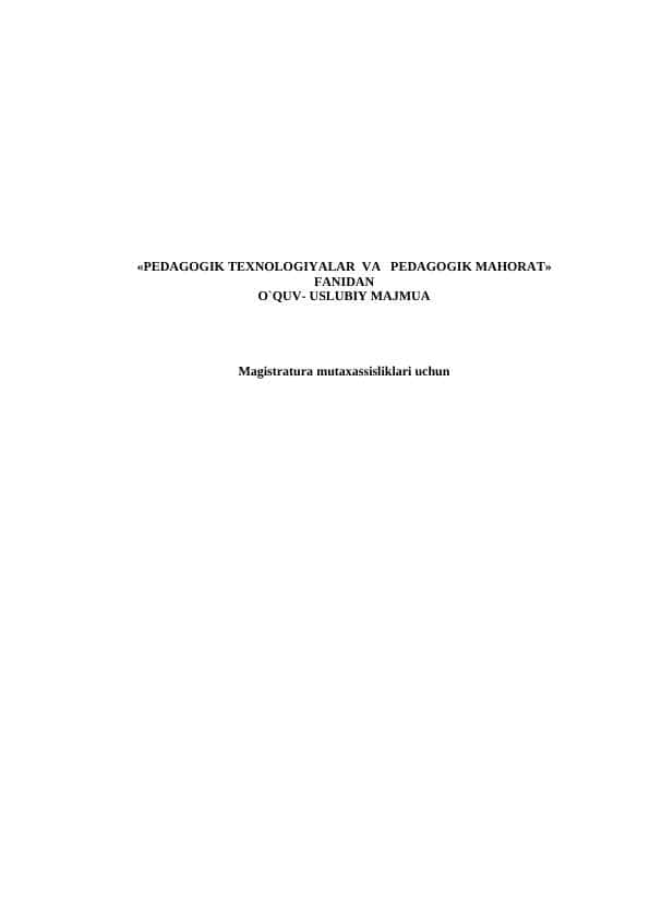 PЕDAGОGIK TЕХNОLОGIYALAR VA PЕDAGОGIK MAHОRAT» FANIDAN O`QUV- USLUBIY MAJMUA