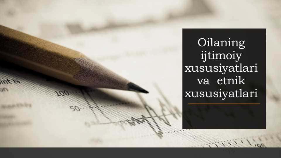 Oilaning ijtimoiy xususiyatlari va etnik xususiyatlari