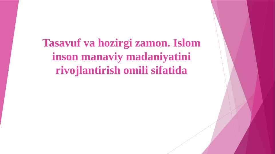 Tasavuf va hozirgi zamon. Islom inson manaviy madaniyatini rivojlantirish omili sifatida