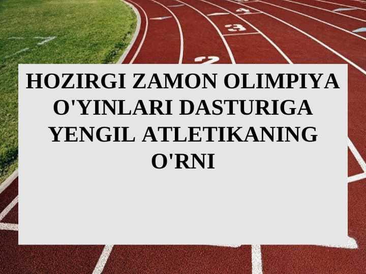 HOZIRGI ZAMON OLIMPIYA O'YINLARI DASTURIGA YENGIL ATLETIKANING O'RNI