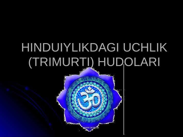 HINDUIYLIKDAGI UCHLIK (TRIMURTI) HUDOLARI