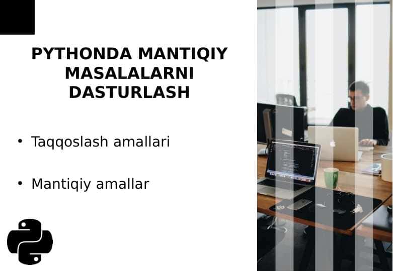 PYTHONDA MANTIQIY MASALALARNI DASTURLASH