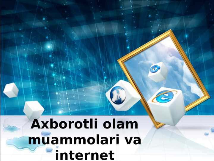 Axborotli olam muammolari va internet