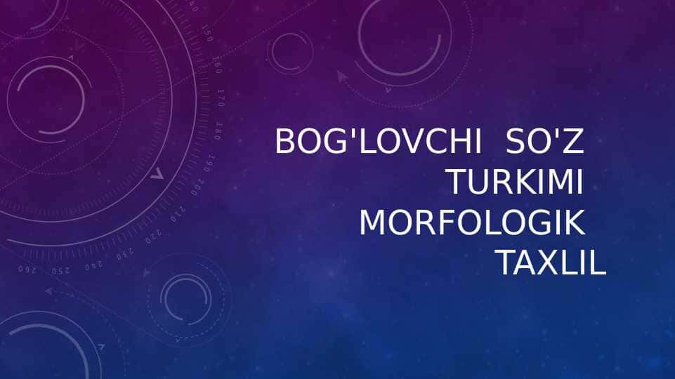 BOG'LOVCHI SO'Z TURKUMI. MORFOLOGIK TAXLIL