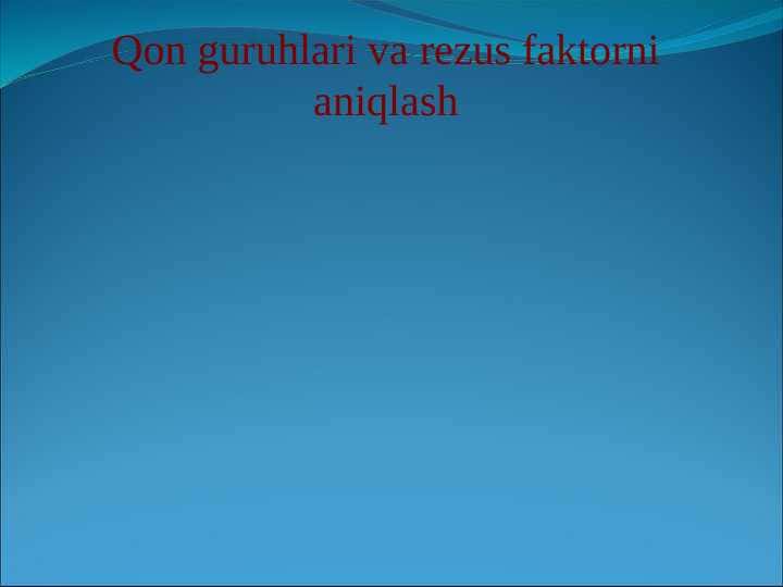Qon guruhlari va rezus faktorni aniqlash