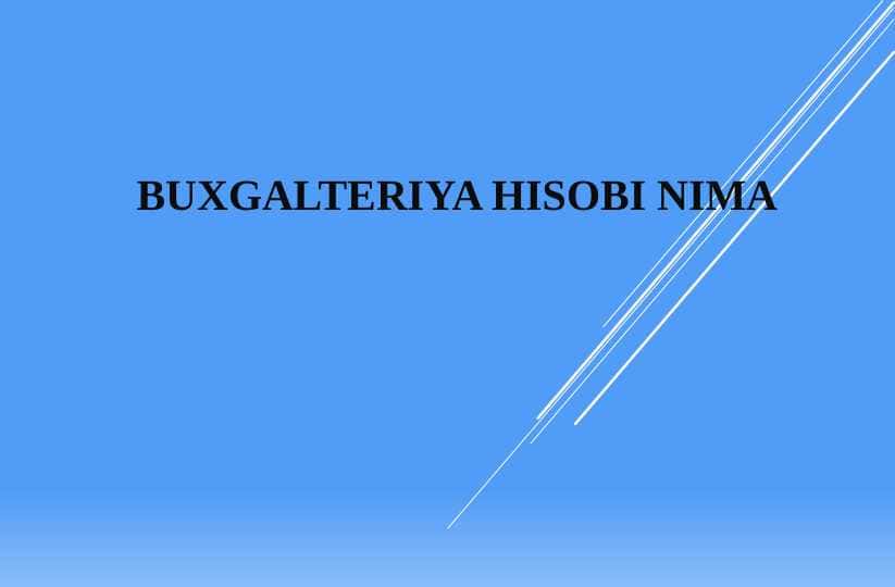 BUXGALTERIYA HISOBI NIMA