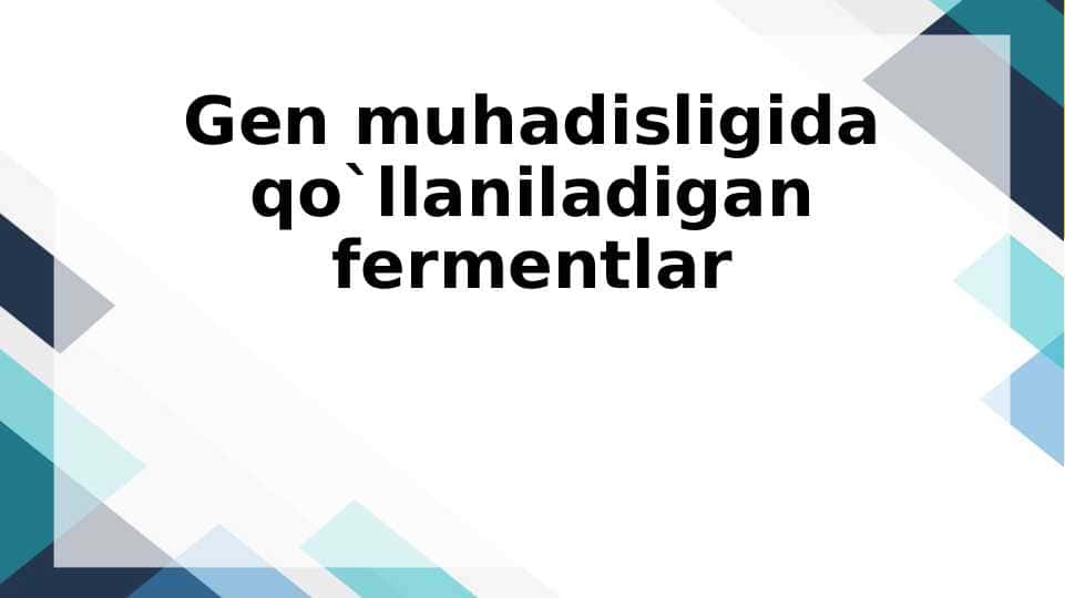 Gen muhadisligida qo`llaniladigan fermentlar