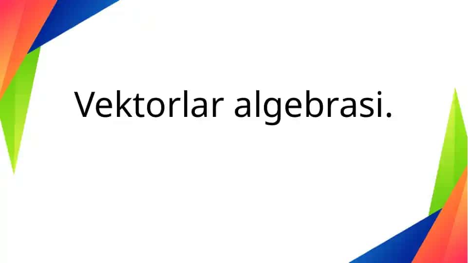 Vektorlar algebrasi
