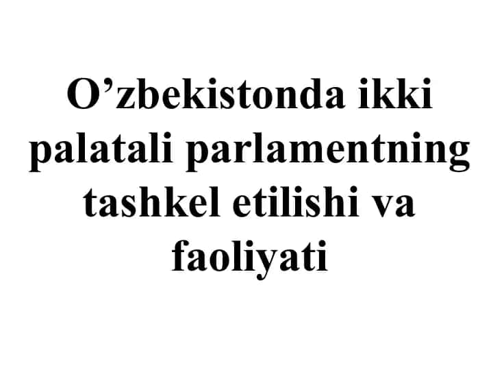 O’zbekistonda ikki palatali parlamentning tashkili va faoliyati