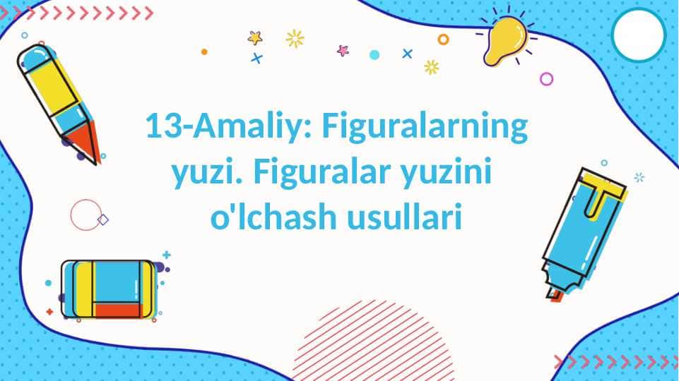 Figuralarning yuzi. Figuralar yuzini o'lchash usullari