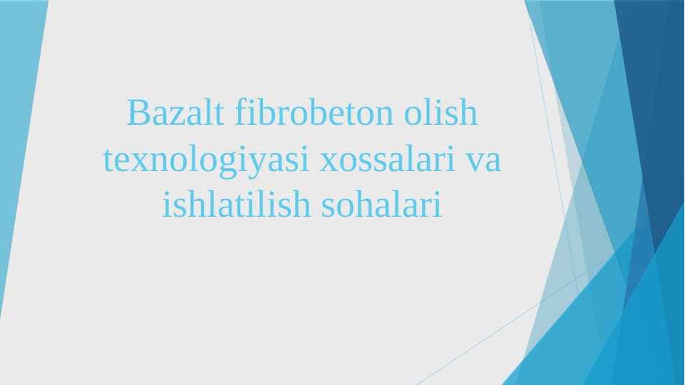 Bazalt fibrobeton olish texnologiyasi xossalari va ishlatilish sohalari