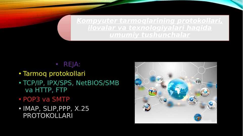 Kompyuter tarmoqlarining protokollari, ilovalar va texnologiyalari haqida umumiy tushunchalar