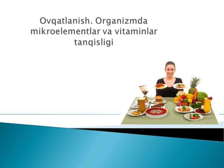 Ovqatlanish. Organizmda mikroelementlar va vitaminlar tanqisligi