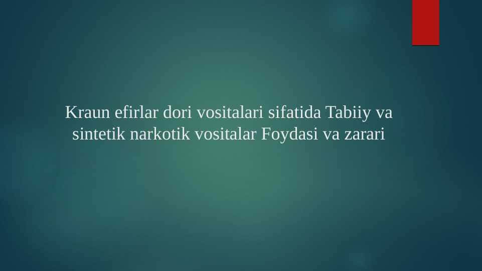 Kraun efirlar dori vositalari sifatida Tabiiy va sintetik narkotik vositalar Foydasi va zarari
