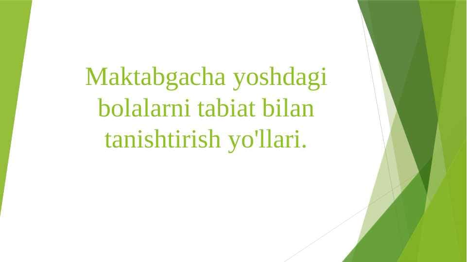 Maktabgacha yoshdagi bolalarni tabiat bilan tanishtirish yo'llari.