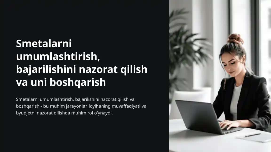 Smetalarni umumlashtirish, bajarilishini nazorat qilish va uni boshqarish