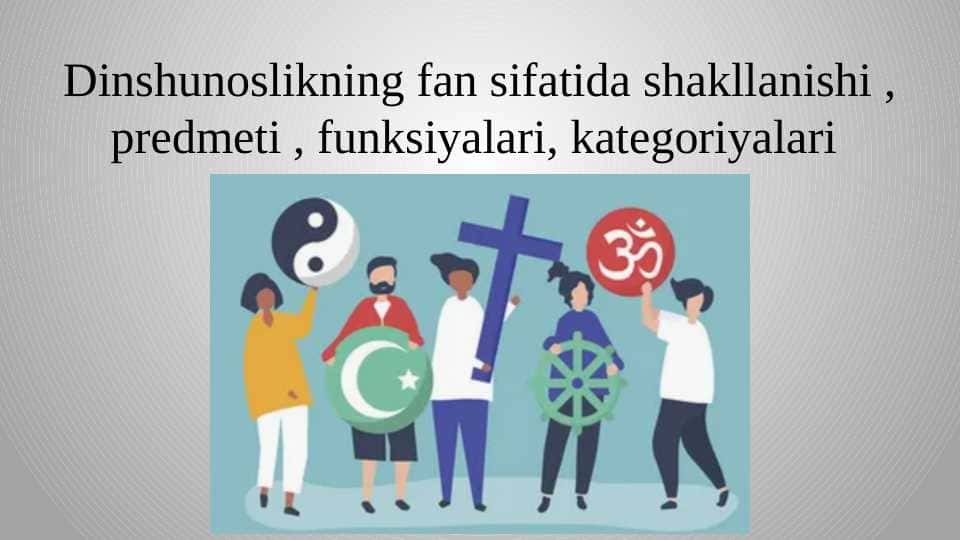 Dinshunoslikning fan sifatida shakllanishi , predmeti , funksiyalari, kategoriyalari