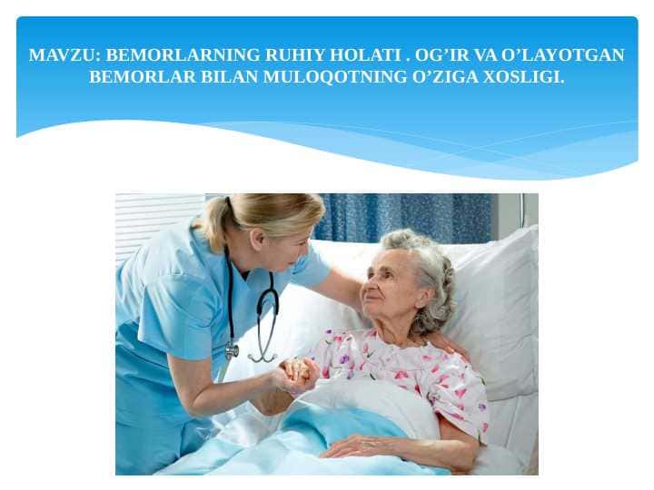 BEMORLARNING RUHIY HOLATI. OG’IR VA O’LAYOTGAN BEMORLAR BILAN MULOQOTNING O’ZIGA XOSLIGI