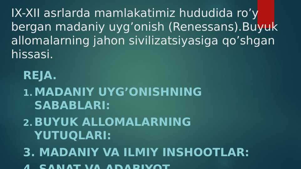 IX-XII asrlarda mamlakatimiz hududida ro'y bergan madaniy uyg'onish (Renessans). Buyuk allomalarning jahon sivilizatsiyasiga qo'shgan hissasi.