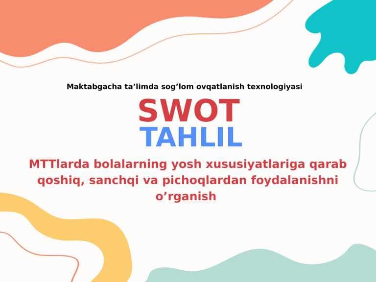 MTTlarda bolalarning yosh xususiyatlariga qarab qoshiq, sanchqi va pichoqlardan foydalanishni o’rganish SWOT tahlili