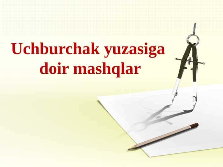 Uchburchak yuzasiga doir mashqlar.