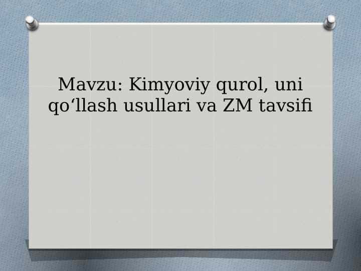Kimyoviy qurol, uni qo‘llash usullari va ZM tavsifi