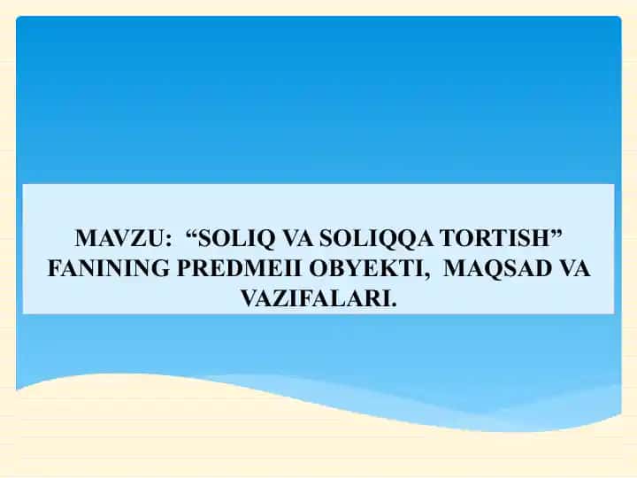 Soliq va soliqqa tortish fanining predmeti, obyekti, maqsad va vazifalari