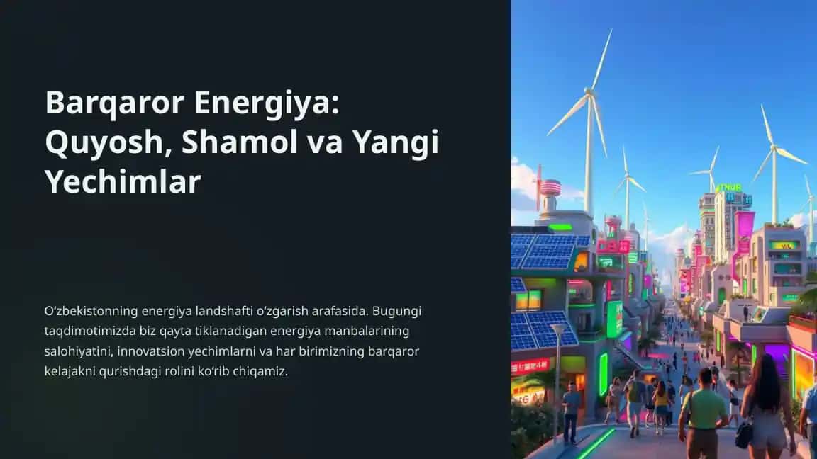 Barqaror Energiya: quyosh, shamol, va yangi yechimlar