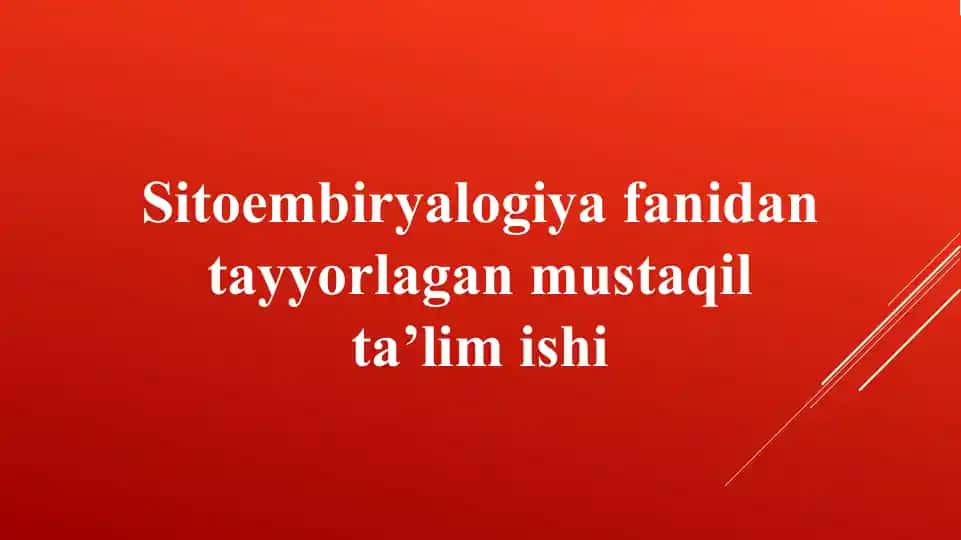 Sitoembriyologiya fanidan tayyorlagan mustaqil ta’lim ishi