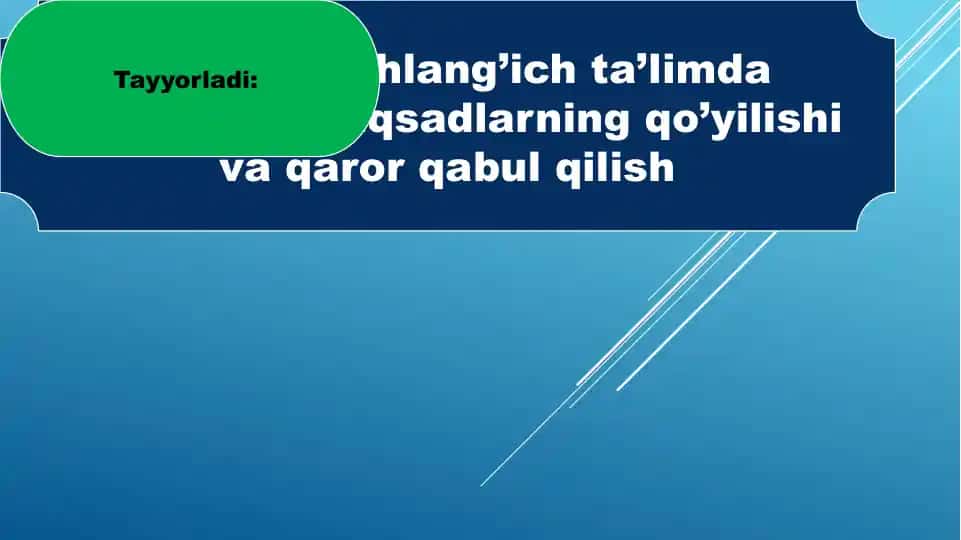 Boshlang’ich ta’limda boshqaruv maqsadlarning qo’yilishi va qaror qabul qilish