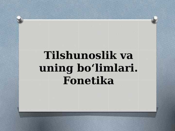 Tilshunoslik va uning bo‘limlari. Fonetika