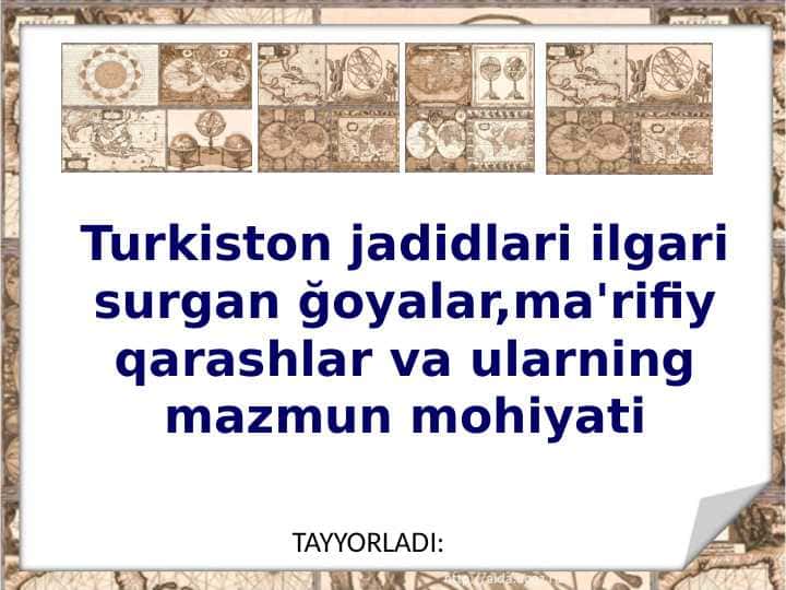 Turkiston jadidlari ilgari surgan ğoyalar,ma'rifiy qarashlar va ularning mazmun mohiyati