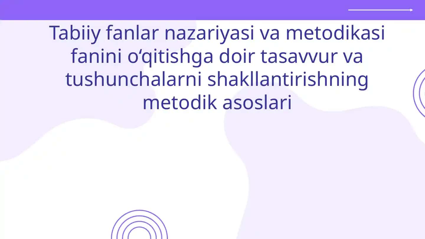 Tabiiy fanlar nazariyasi va metodikasi fanini o‘qitishga doir tasavvur va tushunchalarni shakllantirishning metodik asoslari