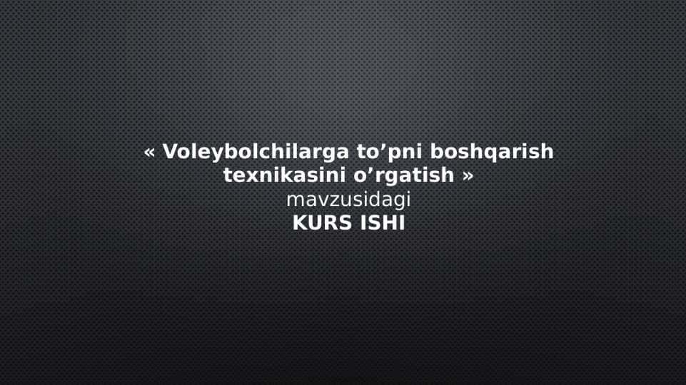 Voleybolchilarga to’pni boshqarish texnikasini o’rgatish