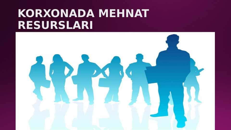KORXONADA MEHNAT RESURSLARI