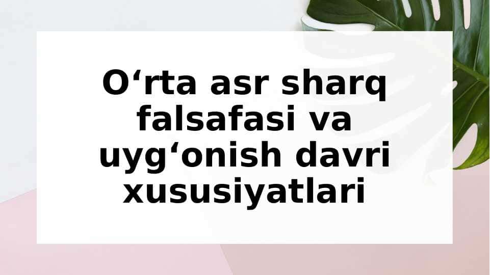 Oʻrta asr sharq falsafasi va uygʻonish davri xususiyatlari