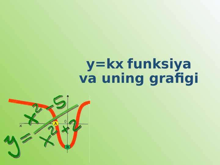 CHIZIQLI FUNKSIYA. Y=KX FUNKSIYA.