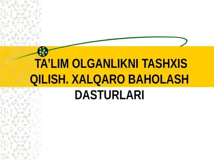 TA’LIM OLGANLIKNITASHXIS QILISH. XALQARO BAHOLASH DASTURLARI