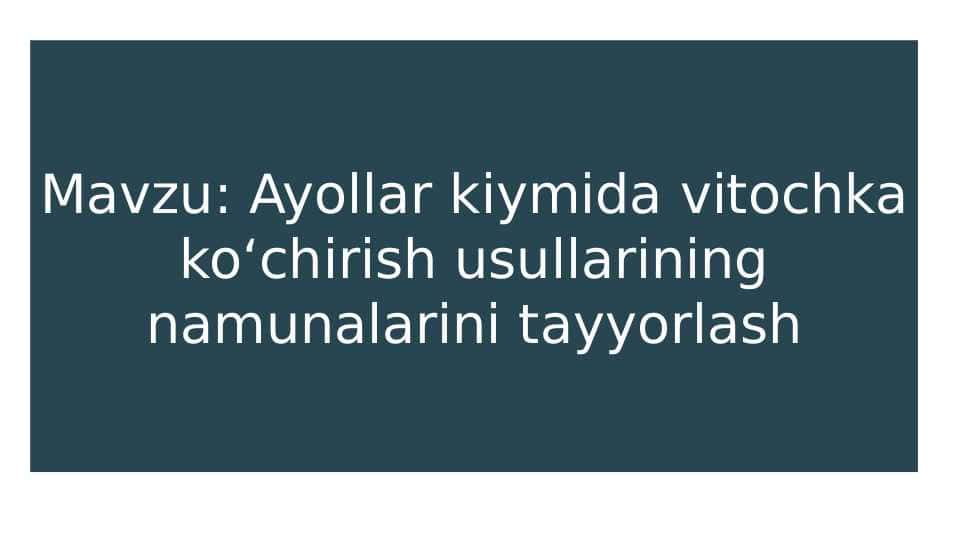 Ayollar kiymida vitochka koʻ chirish usullarining namunalarini tayyorlash.