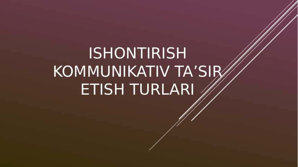 ISHONTIRISH KOMMUNIKATIV TA’SIR ETISH TURLARI