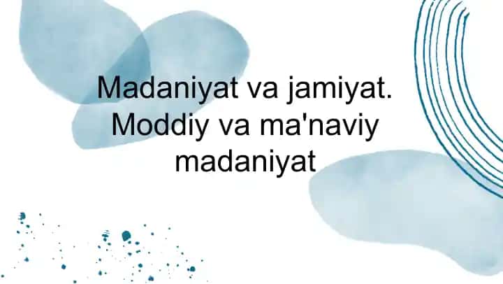 Madaniyat va jamiyat. Moddiy va ma'naviy madaniyat