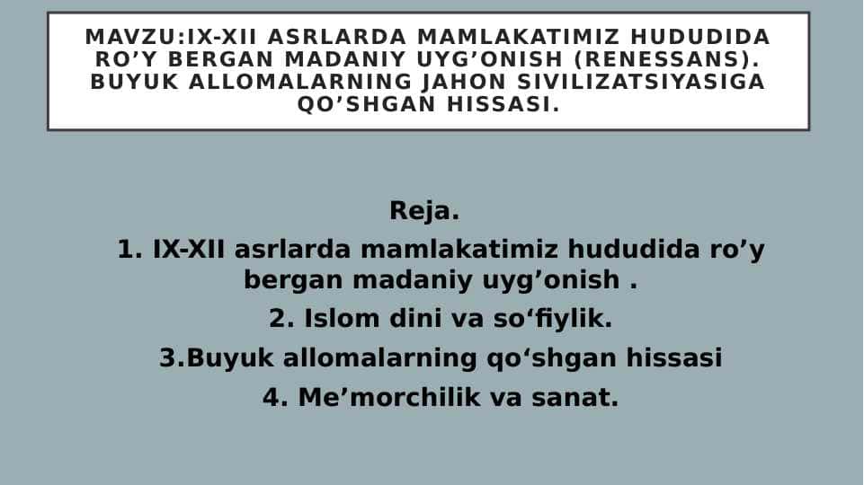 IX-XII asrlarda mamlakatimiz hududida ro'y bergan madaniy uyg'onish (Renessans). Buyuk allomalarning jahon sivilizatsiyasiga qo'shgan hissasi.