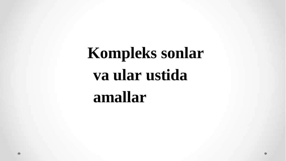 Kompleks sonlar va ular ustida amallar