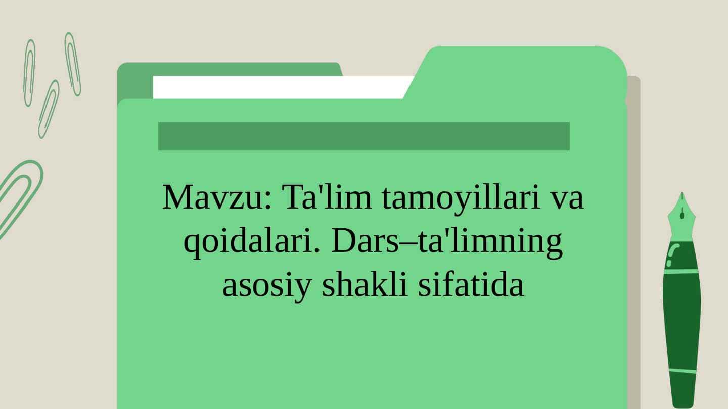Ta'lim tamoyillari va qoidalari. Dars–ta'limning asosiy shakli sifatida