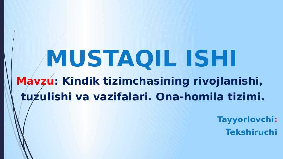 Kindik tizimchasining rivojlanishi,
tuzulishi va vazifalari. Ona-homila tizimi.