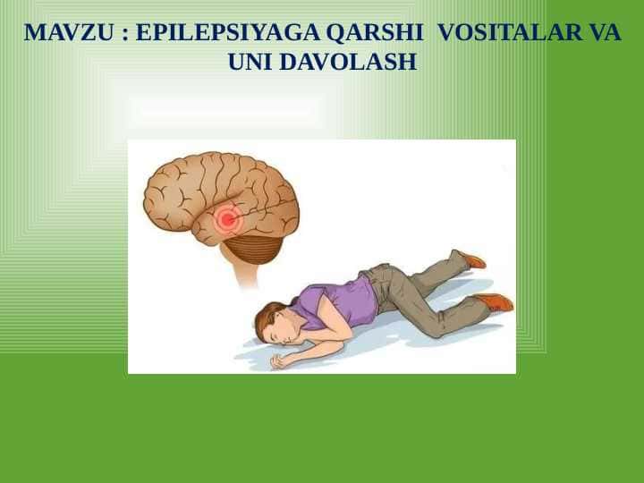 EPILEPSIYAGA QARSHI VOSITALAR VA UNI DAVOLASH