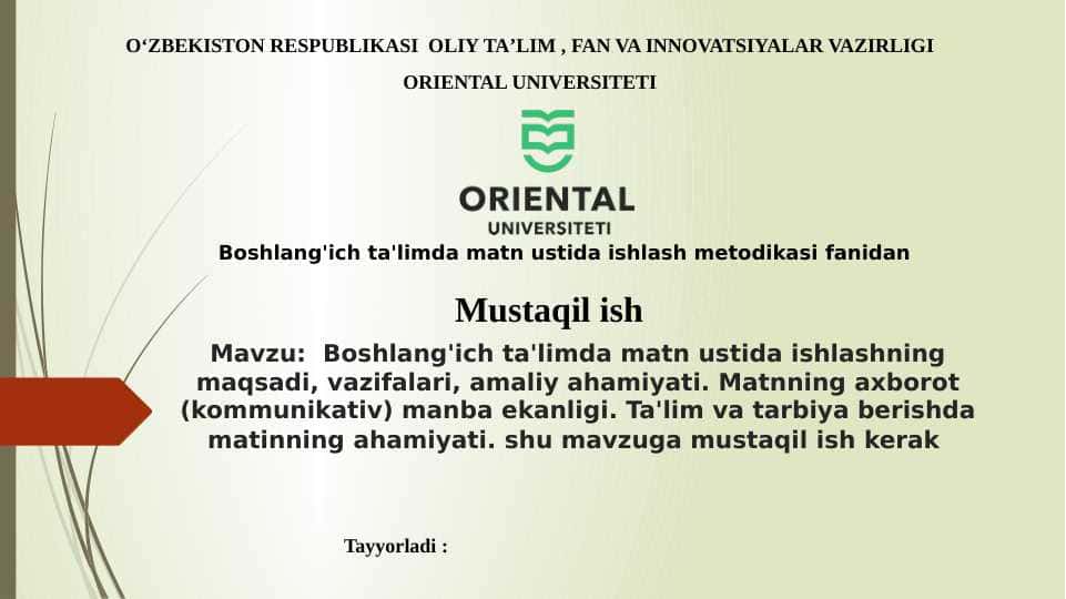 Boshlang'ich ta'limda matn ustida ishlashning maqsadi, vazifalari, amaliy ahamiyati. Matnning axborot (kommunikativ) manba ekanligi. Ta'lim va tarbiya berishda matinning ahamiyati. shu mavzuga mustaqil ish kerak