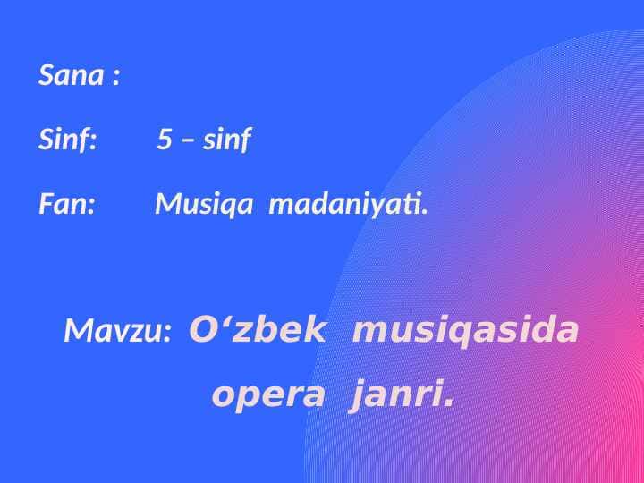 5-sinf musiqa O’zbek musiqasida opera janri dars ishlanma